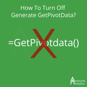 How to Turn Off Generate GetPivotData